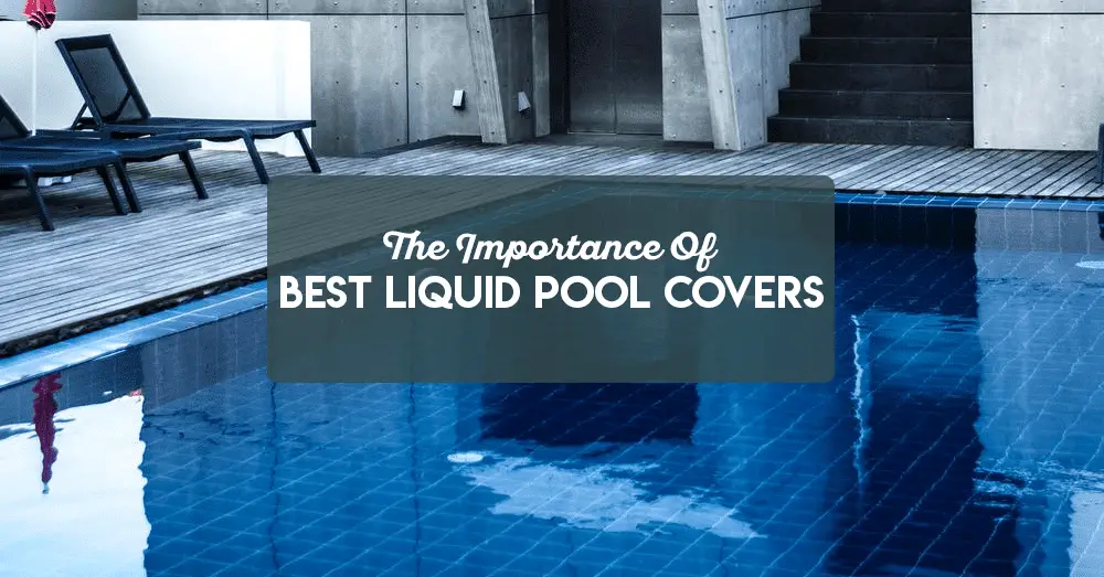 6 Best Liquid Pool Covers to Buy in 2020