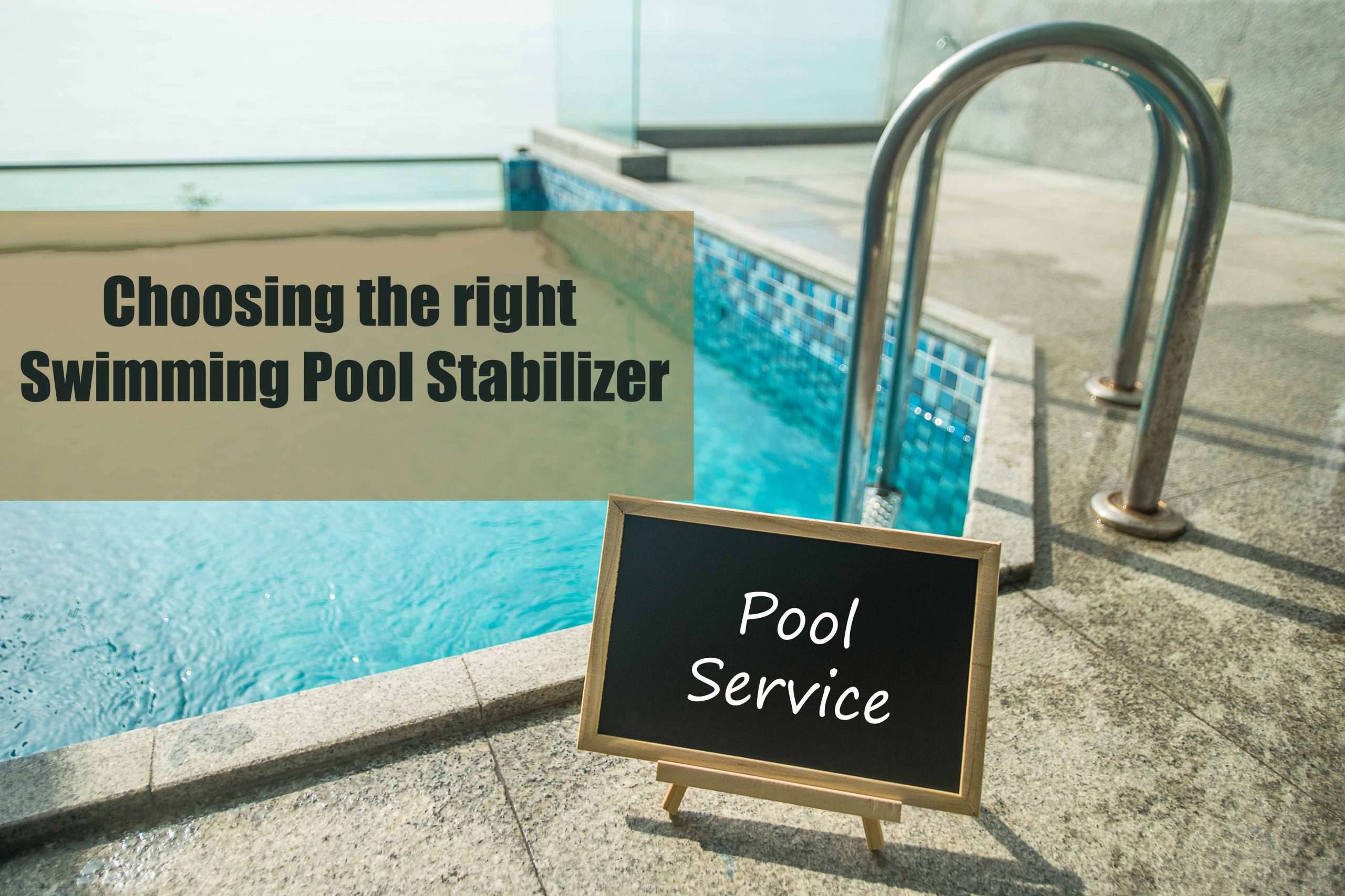 Choosing the right Swimming Pool Stabilizer