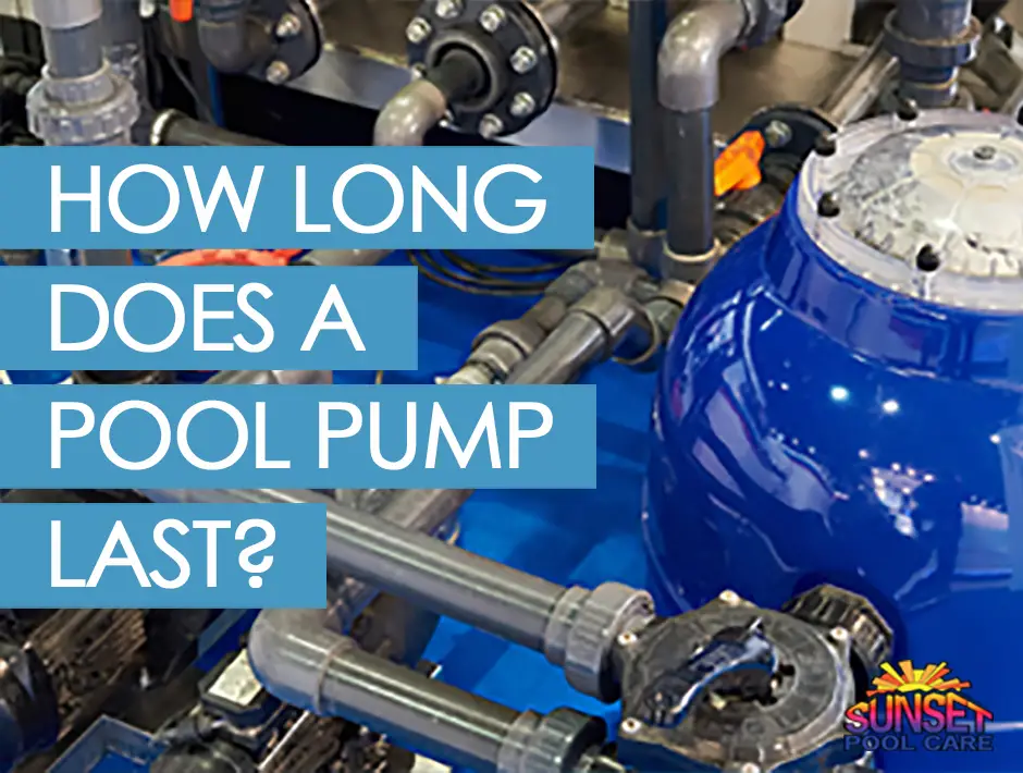 How Long Does A Swimming Pool Pump Last?