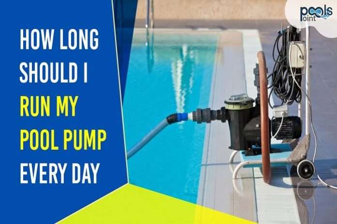 How Long Should I Run My Pool Pump Every Day? {New Guide}