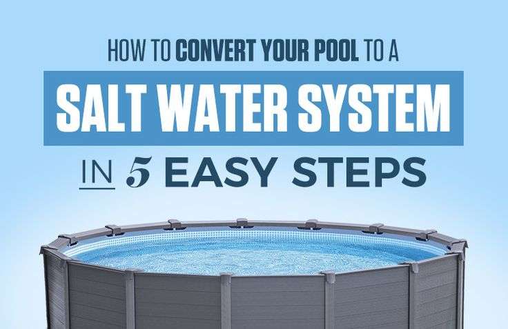 How To Convert your Pool to a Salt Water System in 5 Easy Steps ...