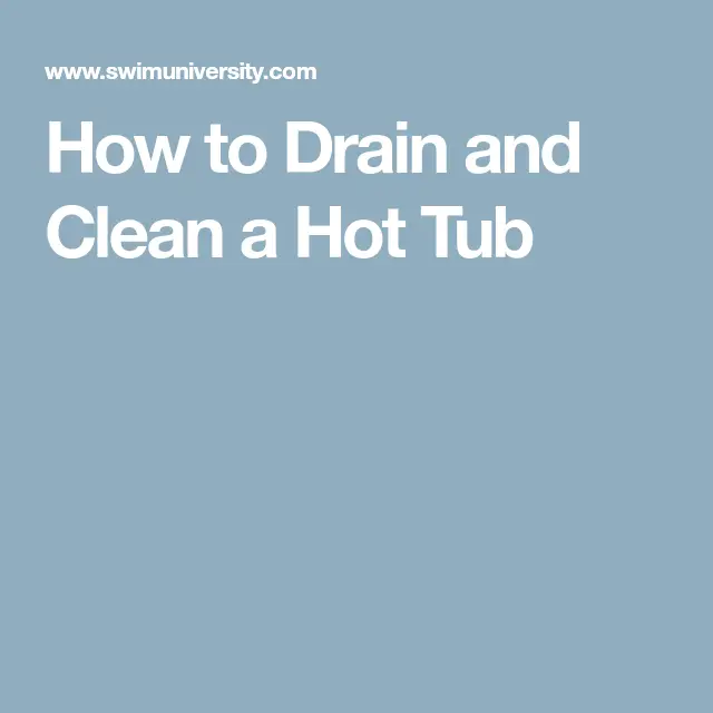 How to Drain and Clean a Hot Tub