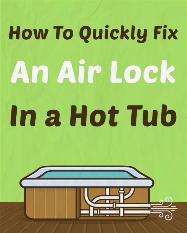 How To Quickly Fix an Air Lock in a Hot Tub