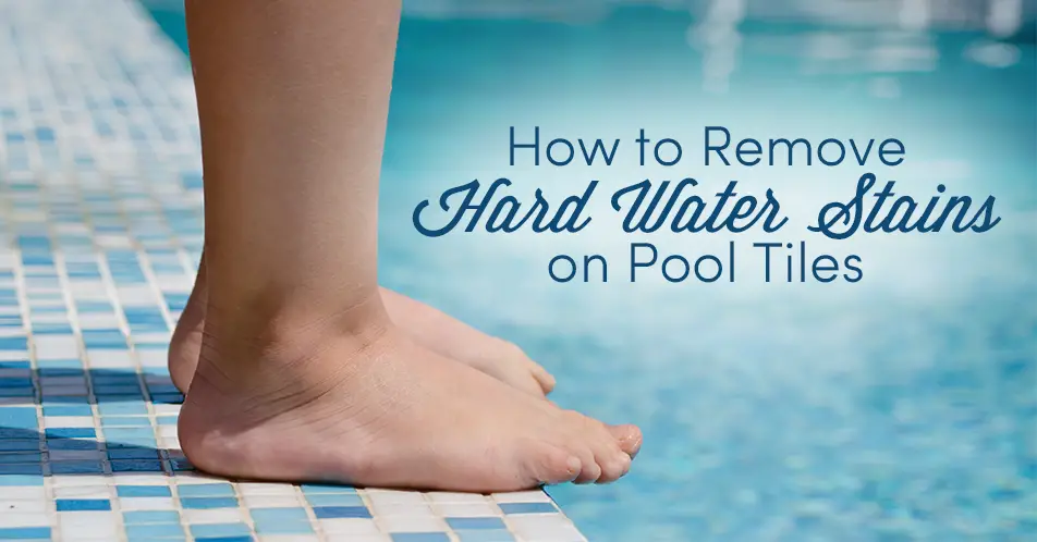 How to Remove Hard Water Stains on Pool Tiles  Mees ...