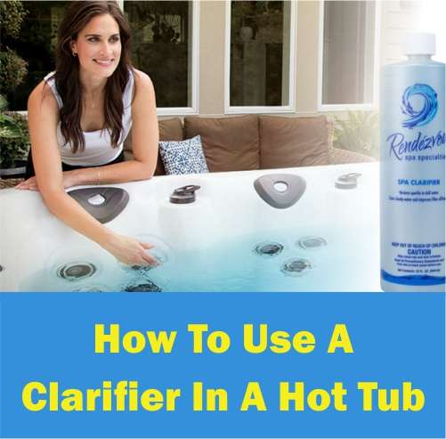 How To Use A Clarifier In A Hot Tub (3 Easy Methods)