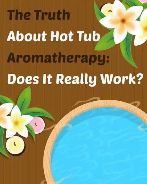 The Truth About Hot Tub Aromatherapy (Does It Really Work?)