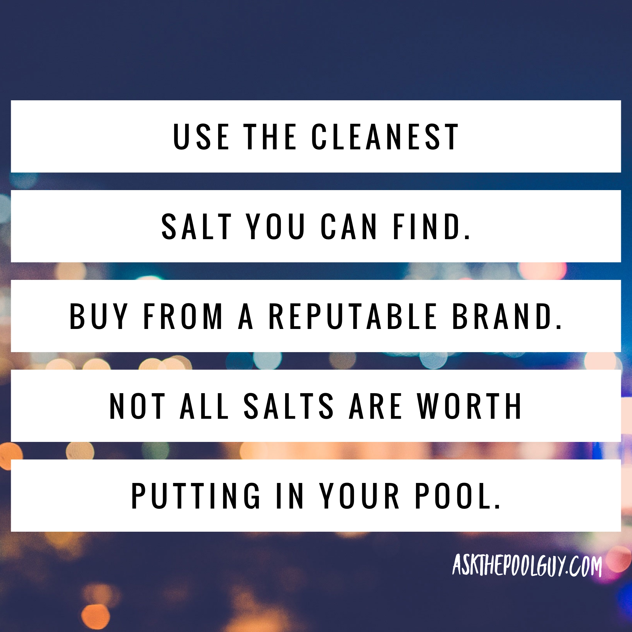 Use the cleanest salt you can find. Buy from a reputable ...