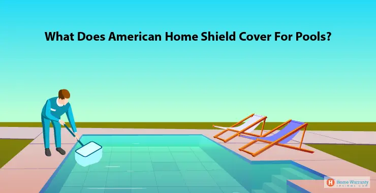 What Is American Home Shields Pool Coverage? (2021)