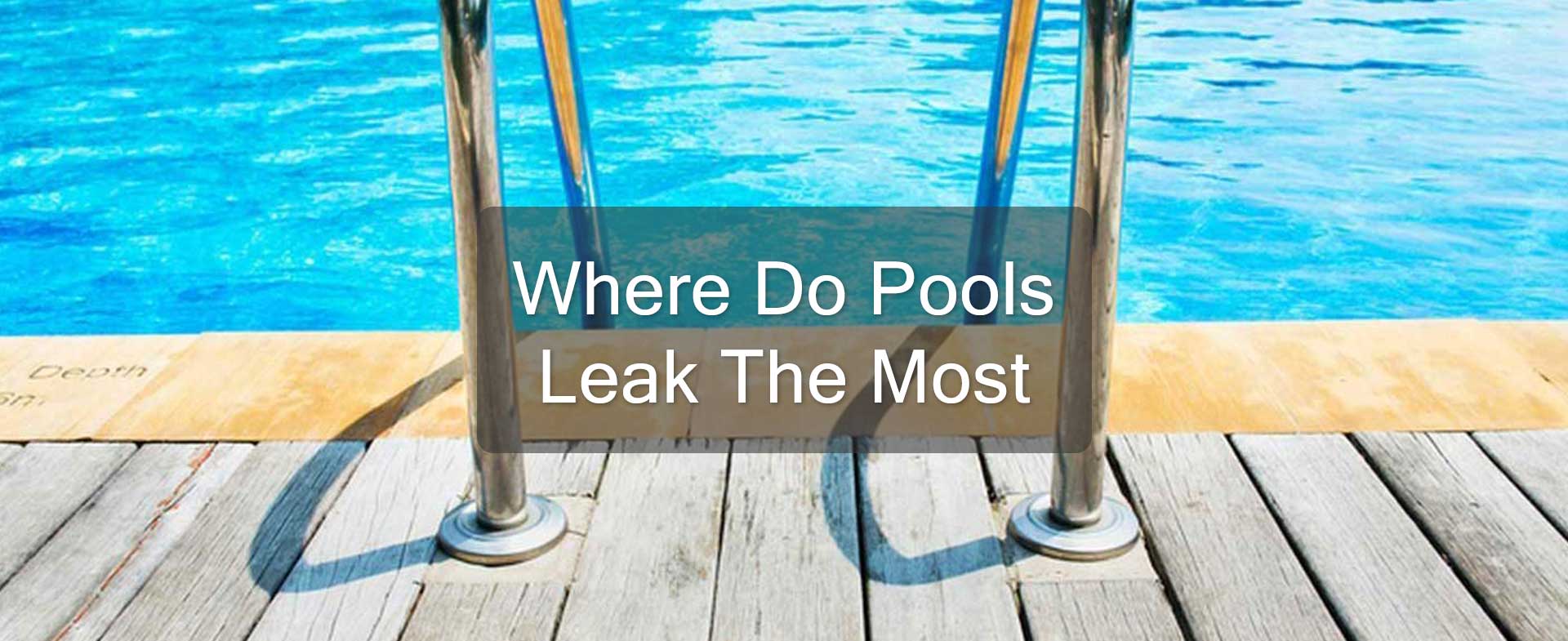 Where Do Pools Leak The Most?